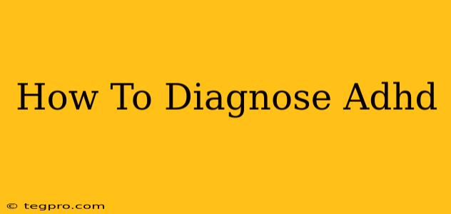 How To Diagnose Adhd