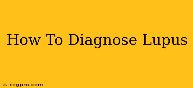 How To Diagnose Lupus