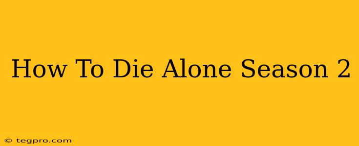 How To Die Alone Season 2