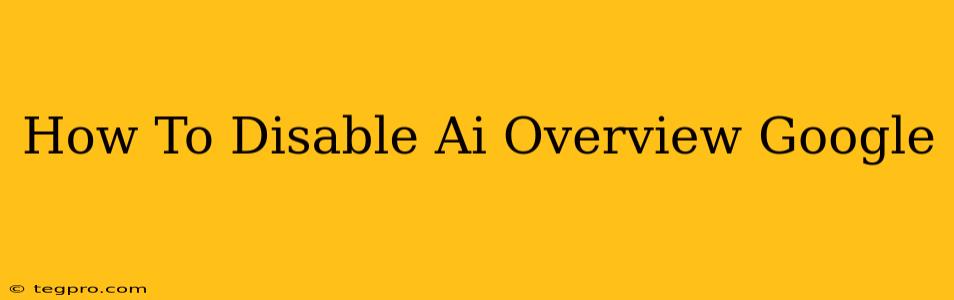 How To Disable Ai Overview Google