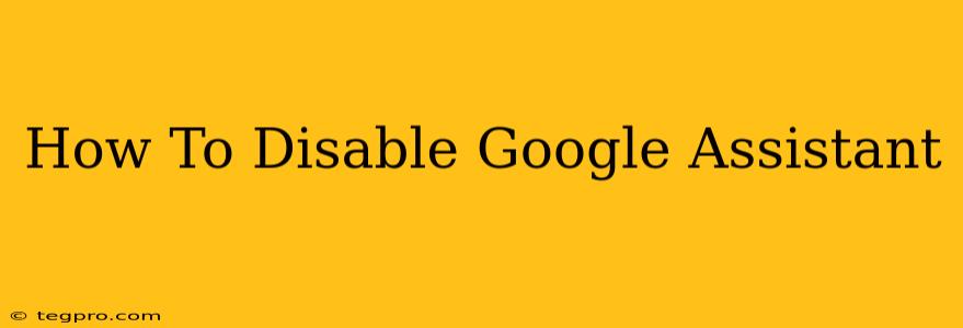 How To Disable Google Assistant