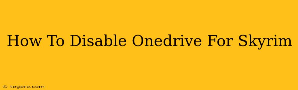 How To Disable Onedrive For Skyrim