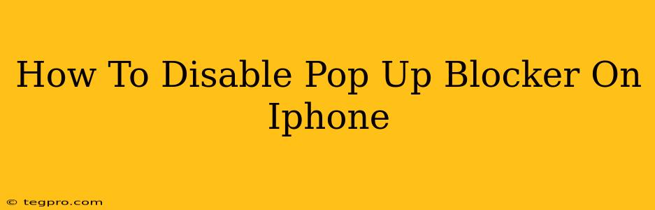 How To Disable Pop Up Blocker On Iphone