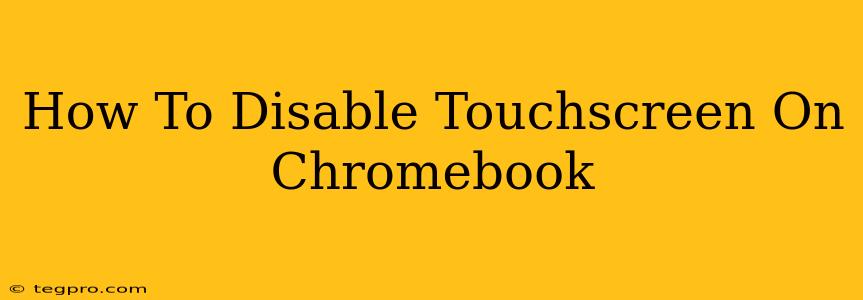 How To Disable Touchscreen On Chromebook