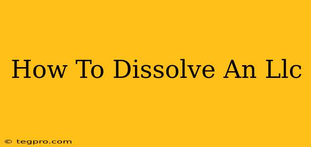 How To Dissolve An Llc