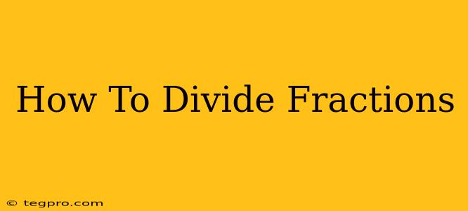 How To Divide Fractions