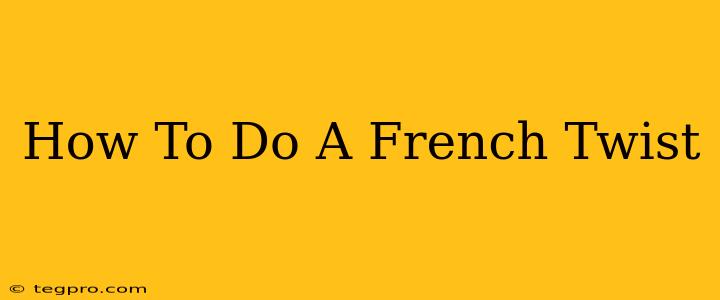 How To Do A French Twist