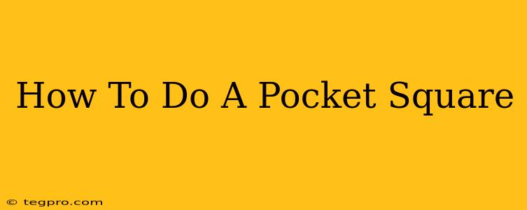 How To Do A Pocket Square