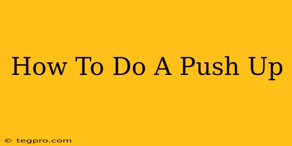 How To Do A Push Up