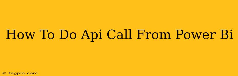 How To Do Api Call From Power Bi