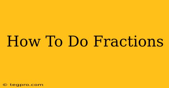 How To Do Fractions