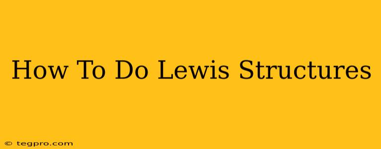 How To Do Lewis Structures