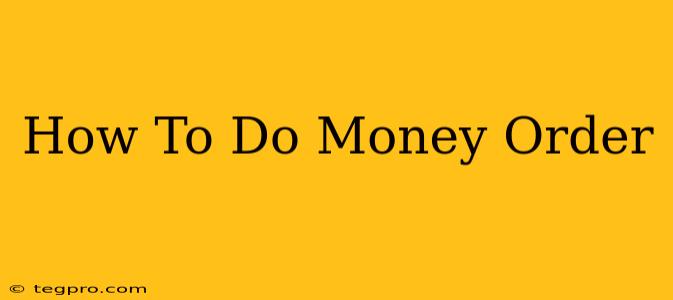 How To Do Money Order