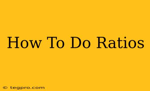 How To Do Ratios