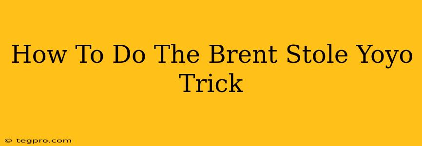 How To Do The Brent Stole Yoyo Trick