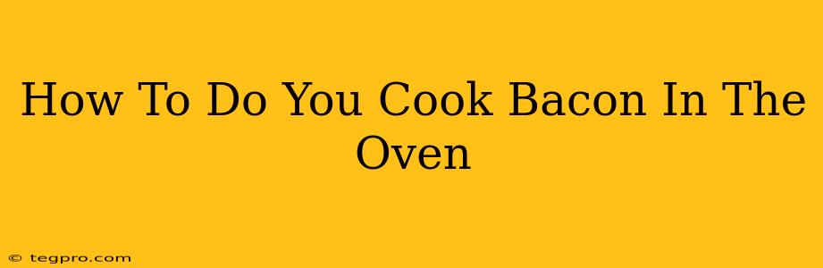 How To Do You Cook Bacon In The Oven