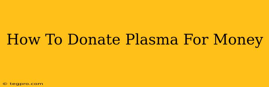 How To Donate Plasma For Money