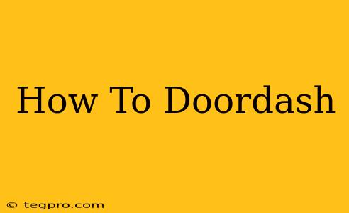 How To Doordash