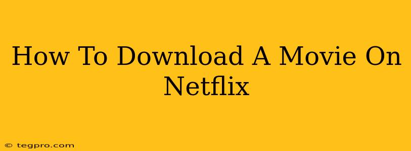 How To Download A Movie On Netflix