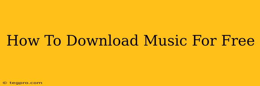 How To Download Music For Free