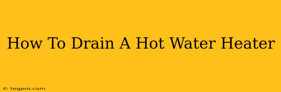 How To Drain A Hot Water Heater