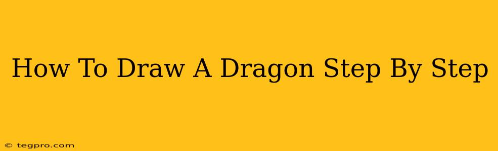 How To Draw A Dragon Step By Step