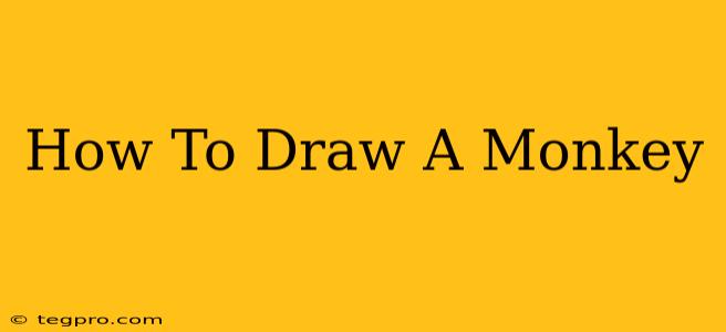 How To Draw A Monkey