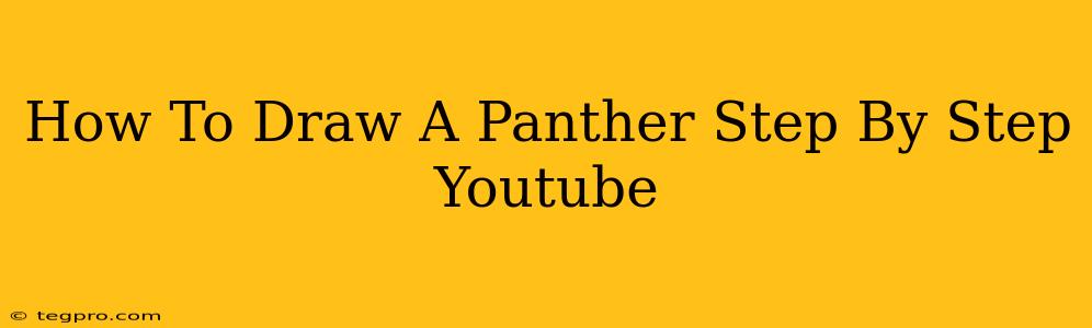 How To Draw A Panther Step By Step Youtube