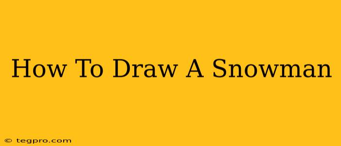 How To Draw A Snowman