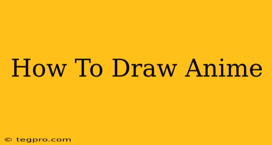 How To Draw Anime