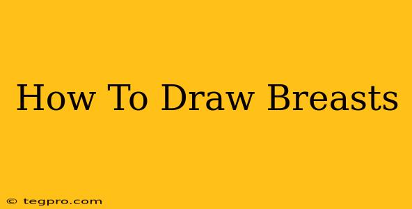 How To Draw Breasts