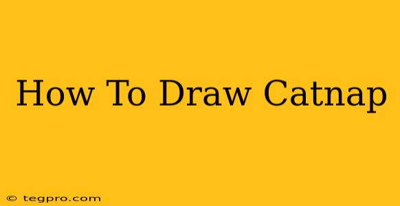 How To Draw Catnap