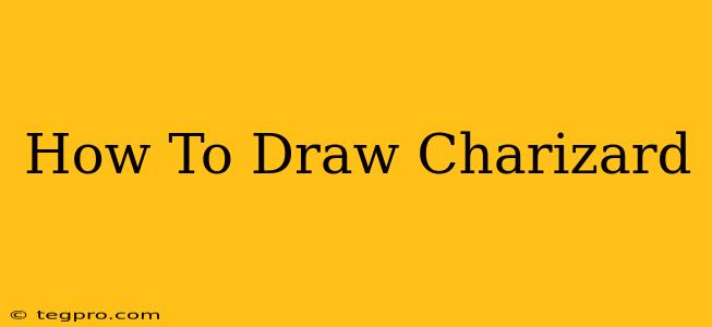 How To Draw Charizard