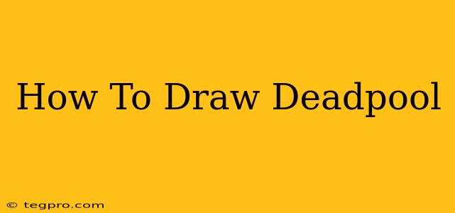 How To Draw Deadpool