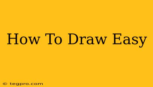 How To Draw Easy