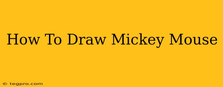 How To Draw Mickey Mouse