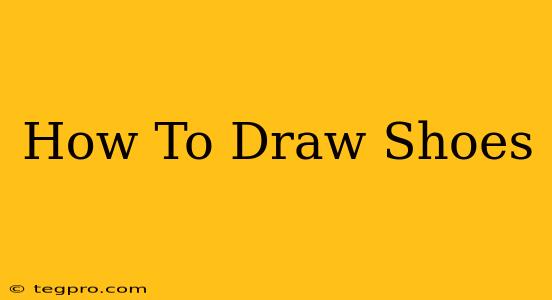 How To Draw Shoes