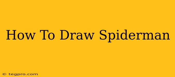 How To Draw Spiderman