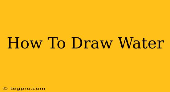 How To Draw Water