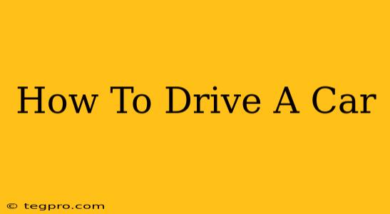 How To Drive A Car