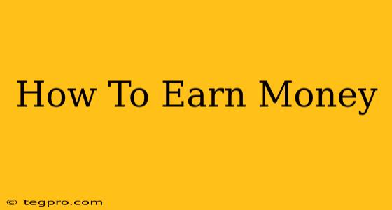 How To Earn Money