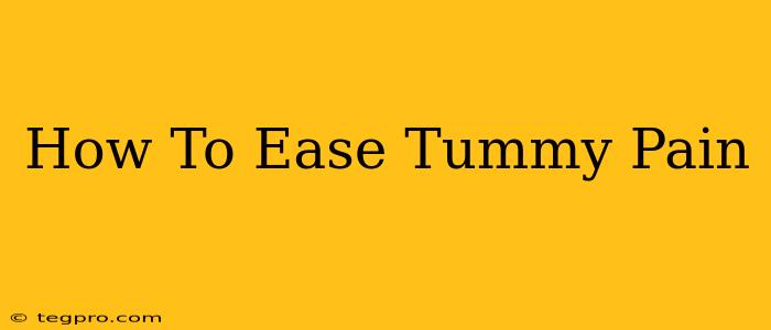 How To Ease Tummy Pain