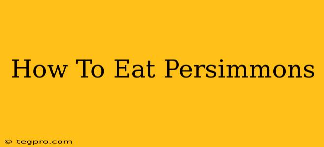 How To Eat Persimmons