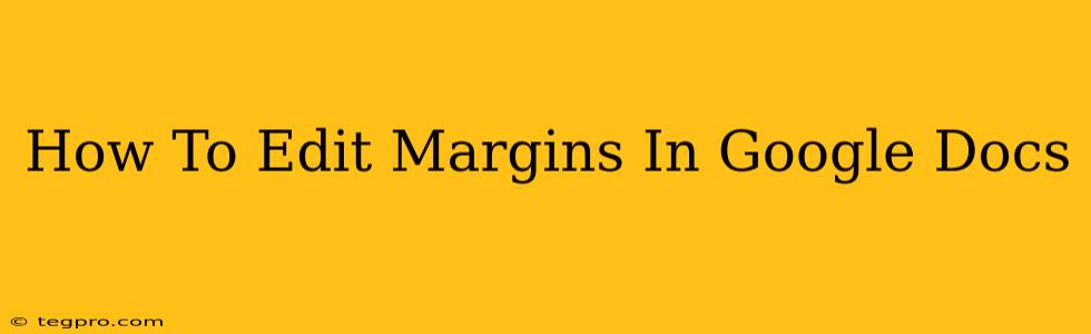 How To Edit Margins In Google Docs