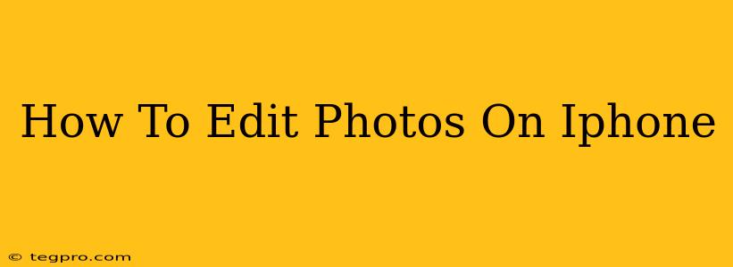 How To Edit Photos On Iphone