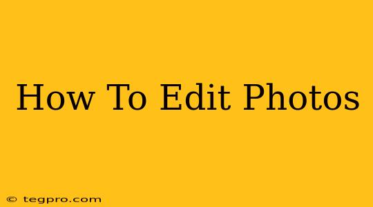 How To Edit Photos