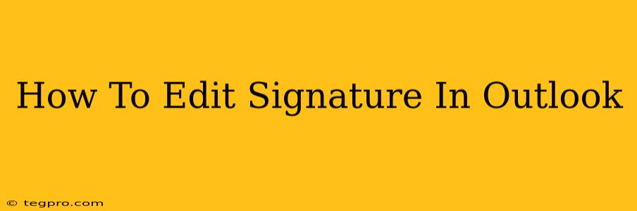 How To Edit Signature In Outlook