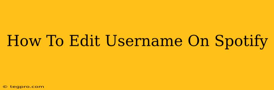 How To Edit Username On Spotify