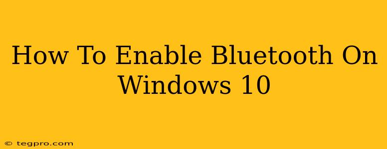 How To Enable Bluetooth On Windows 10