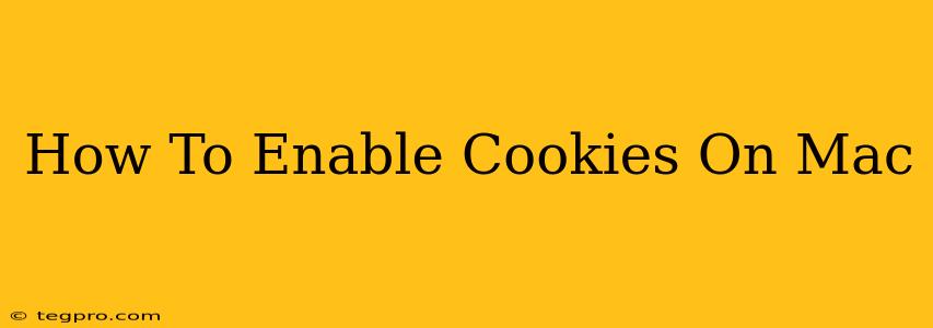 How To Enable Cookies On Mac